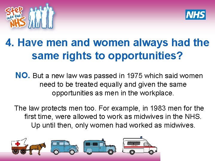 4. Have men and women always had the same rights to opportunities? NO. But 4. Have men and women always had the same rights to opportunities? NO. But