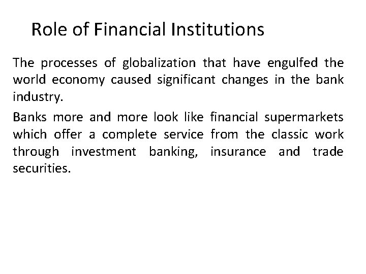 Role of Financial Institutions The processes of globalization that have engulfed the world economy Role of Financial Institutions The processes of globalization that have engulfed the world economy