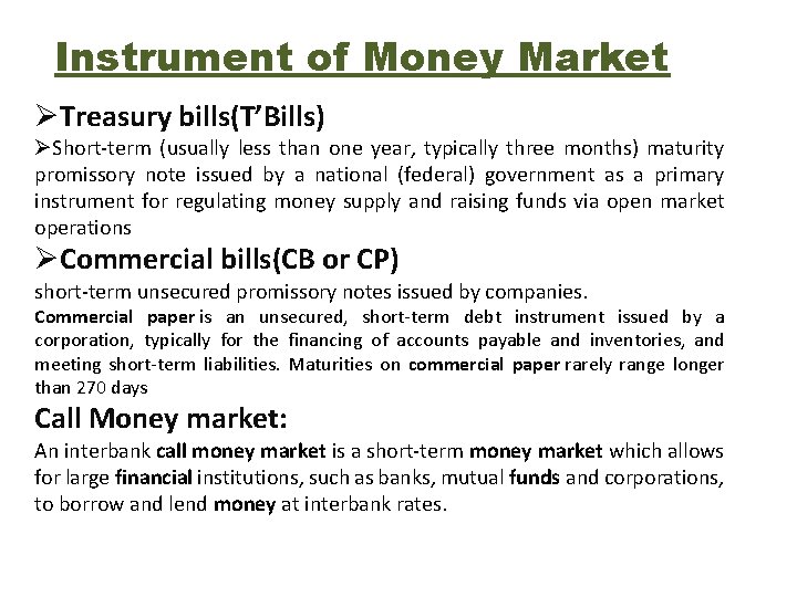 Instrument of Money Market ØTreasury bills(T’Bills) ØShort-term (usually less than one year, typically three Instrument of Money Market ØTreasury bills(T’Bills) ØShort-term (usually less than one year, typically three