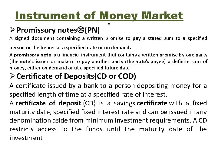 Instrument of Money Market. ØPromissory notes (PN) A signed document containing a written promise Instrument of Money Market. ØPromissory notes (PN) A signed document containing a written promise