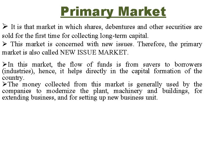 Primary Market Ø It is that market in which shares, debentures and other securities Primary Market Ø It is that market in which shares, debentures and other securities