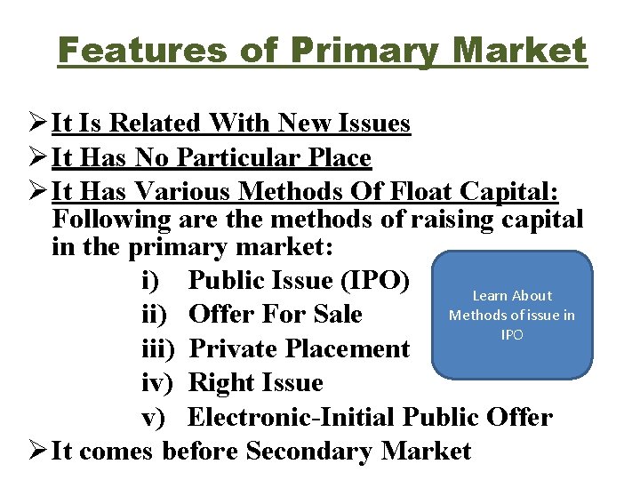 Features of Primary Market Ø It Is Related With New Issues Ø It Has Features of Primary Market Ø It Is Related With New Issues Ø It Has