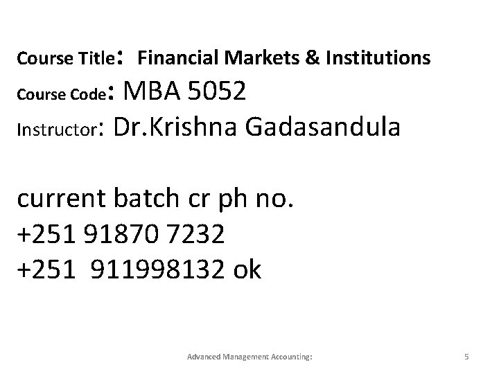Course Title: Financial Markets & Institutions : MBA 5052 Instructor: Dr. Krishna Gadasandula Course Course Title: Financial Markets & Institutions : MBA 5052 Instructor: Dr. Krishna Gadasandula Course