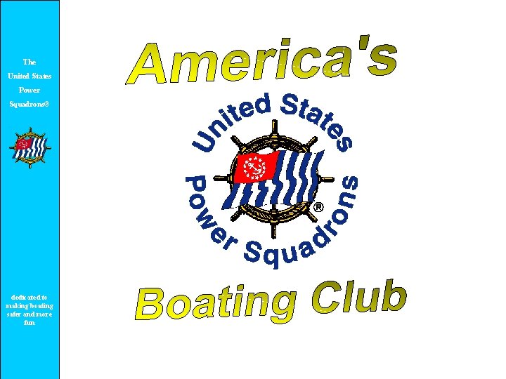 The United States Power Squadrons® dedicated to making boating safer and more fun 