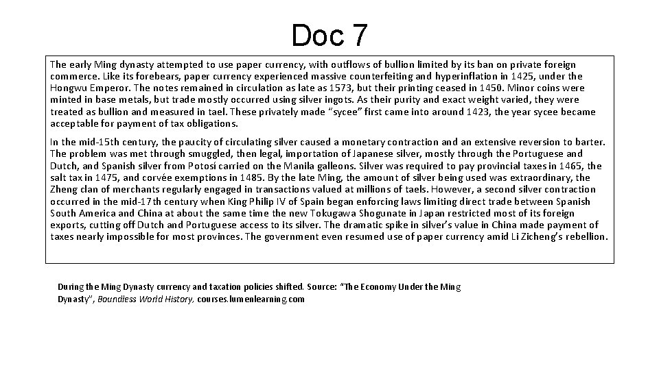 Doc 7 The early Ming dynasty attempted to use paper currency, with outflows of