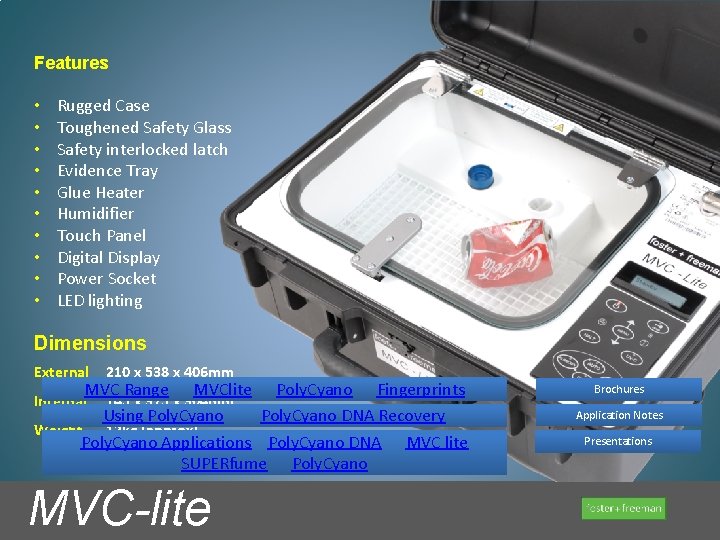 Features • • • Rugged Case Toughened Safety Glass Safety interlocked latch Evidence Tray