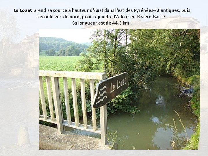 Le Louet prend sa source à hauteur d'Aast dans l'est des Pyrénées-Atlantiques, puis s'écoule
