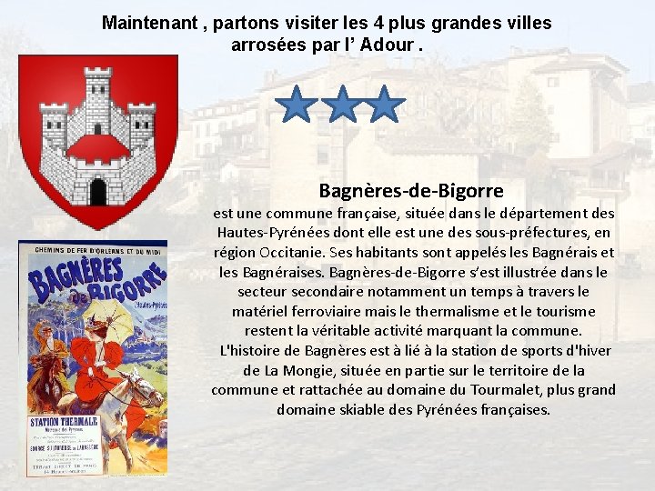 Maintenant , partons visiter les 4 plus grandes villes arrosées par l’ Adour. Bagnères-de-Bigorre