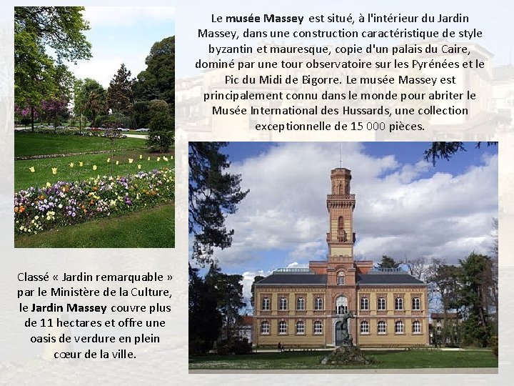 Le musée Massey est situé, à l'intérieur du Jardin Massey, dans une construction caractéristique