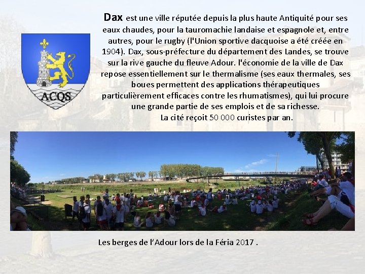 Dax est une ville réputée depuis la plus haute Antiquité pour ses eaux chaudes,