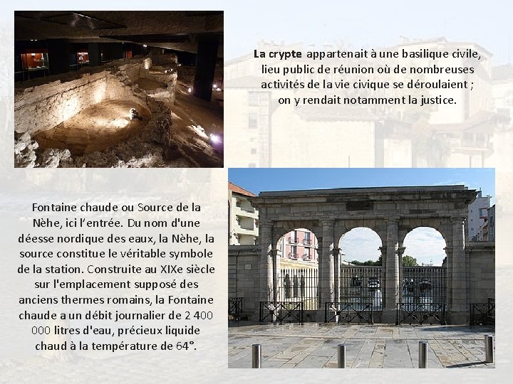 La crypte appartenait à une basilique civile, lieu public de réunion où de nombreuses