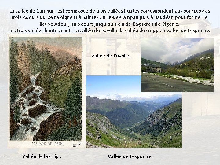 La vallée de Campan est composée de trois vallées hautes correspondant aux sources des