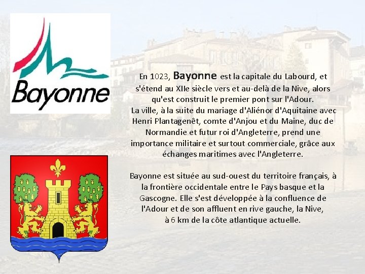 En 1023, Bayonne est la capitale du Labourd, et s'étend au XIIe siècle vers