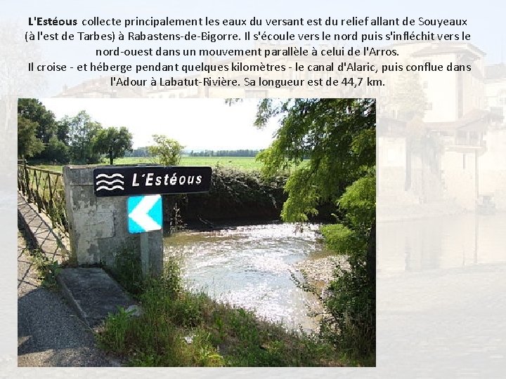 L'Estéous collecte principalement les eaux du versant est du relief allant de Souyeaux (à