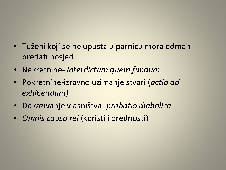  • Tuženi koji se ne upušta u parnicu mora odmah predati posjed •