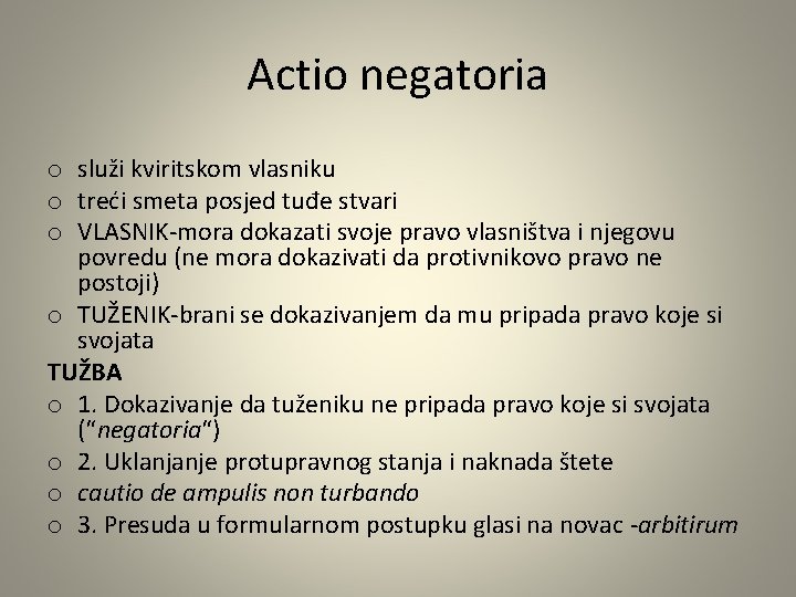 Actio negatoria o služi kviritskom vlasniku o treći smeta posjed tuđe stvari o VLASNIK-mora Actio negatoria o služi kviritskom vlasniku o treći smeta posjed tuđe stvari o VLASNIK-mora