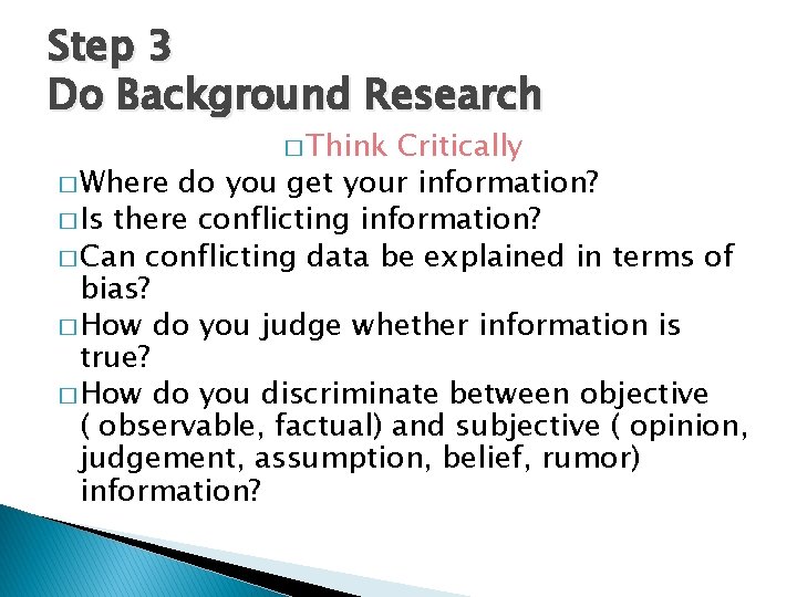 Step 3 Do Background Research � Think Critically � Where do you get your