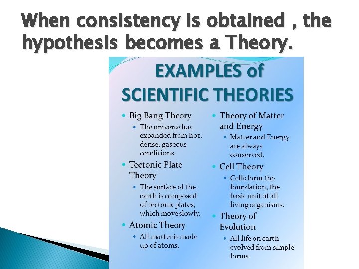 When consistency is obtained , the hypothesis becomes a Theory. 