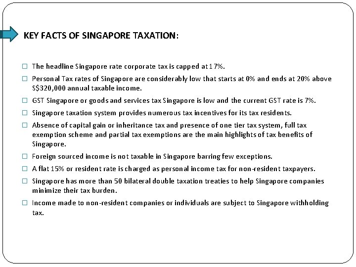KEY FACTS OF SINGAPORE TAXATION: � The headline Singapore rate corporate tax is capped
