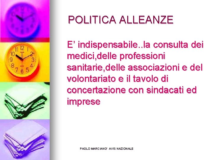 POLITICA ALLEANZE E’ indispensabile. . la consulta dei medici, delle professioni sanitarie, delle associazioni