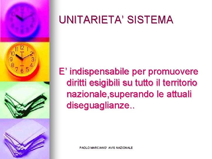 UNITARIETA’ SISTEMA E’ indispensabile per promuovere diritti esigibili su tutto il territorio nazionale, superando