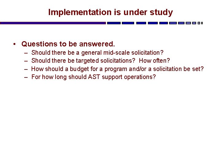 Implementation is under study • Questions to be answered. – – Should there be