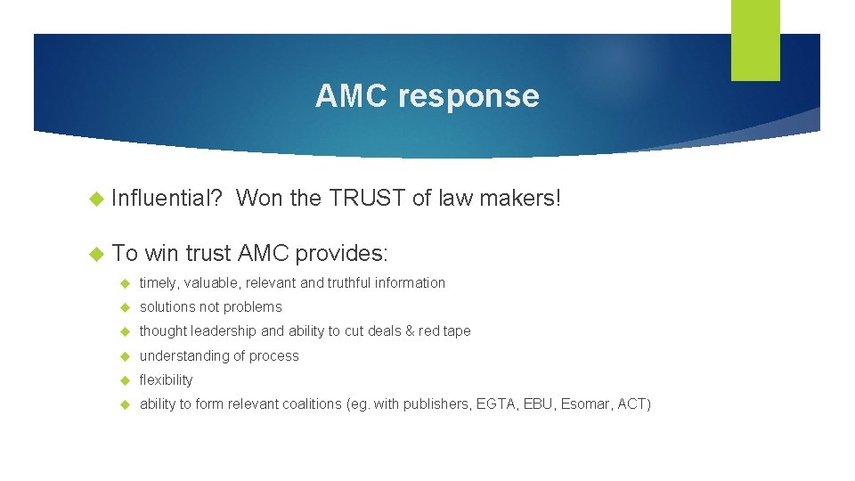 AMC response Influential? To Won the TRUST of law makers! win trust AMC provides: