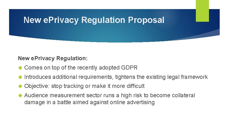 New e. Privacy Regulation Proposal New e. Privacy Regulation: Comes on top of the