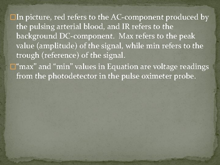 �In picture, red refers to the AC-component produced by the pulsing arterial blood, and