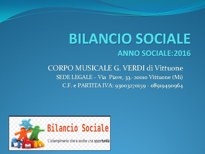 BILANCIO SOCIALE ANNO SOCIALE: 2016 CORPO MUSICALE G. VERDI di Vittuone SEDE LEGALE –