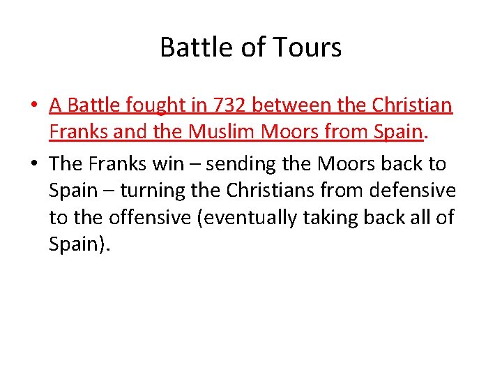 Battle of Tours • A Battle fought in 732 between the Christian Franks and