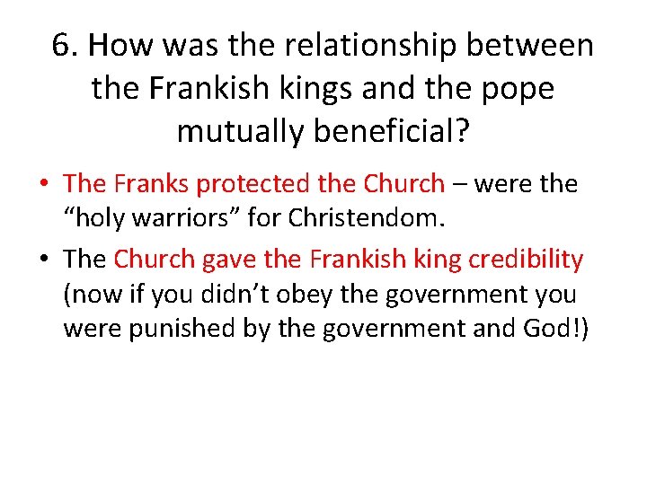 6. How was the relationship between the Frankish kings and the pope mutually beneficial?