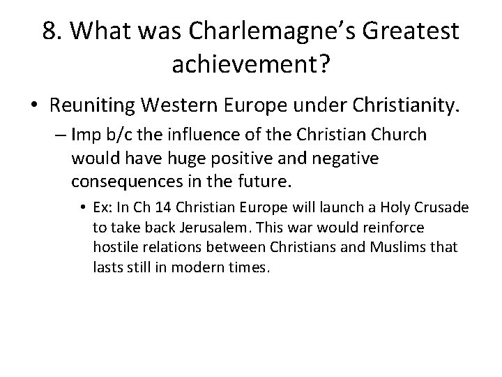 8. What was Charlemagne’s Greatest achievement? • Reuniting Western Europe under Christianity. – Imp