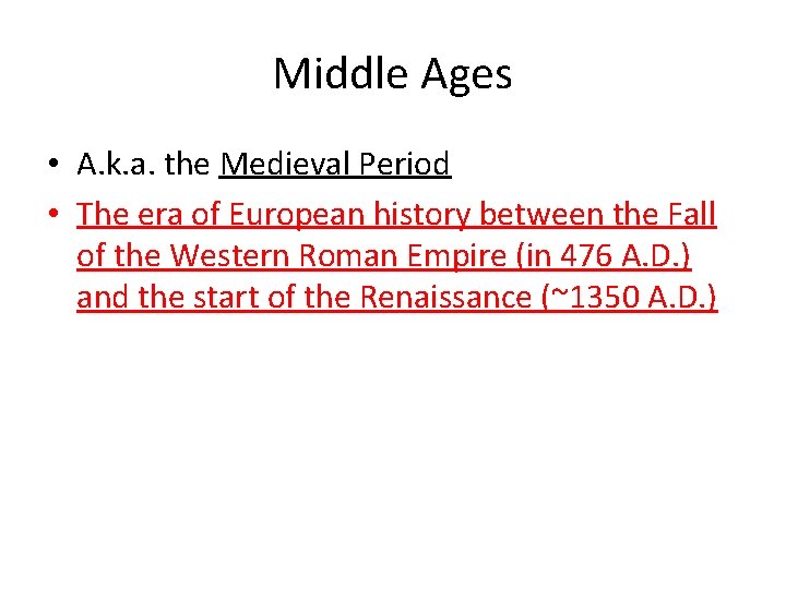 Middle Ages • A. k. a. the Medieval Period • The era of European