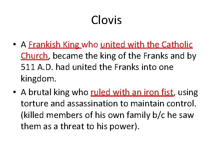 Clovis • A Frankish King who united with the Catholic Church, became the king