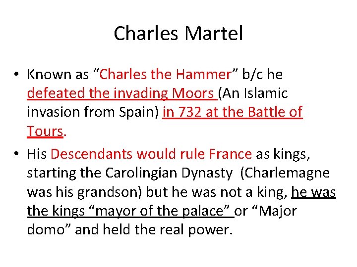 Charles Martel • Known as “Charles the Hammer” b/c he defeated the invading Moors