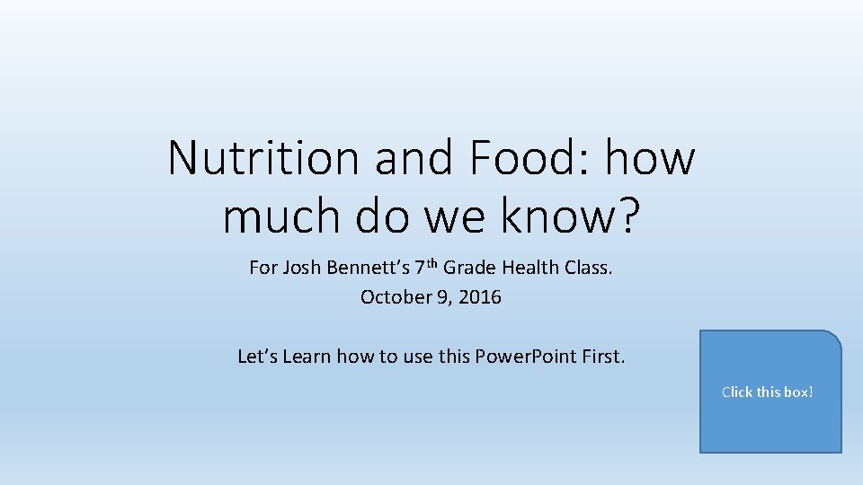 Nutrition and Food: how much do we know? For Josh Bennett’s 7 th Grade Nutrition and Food: how much do we know? For Josh Bennett’s 7 th Grade