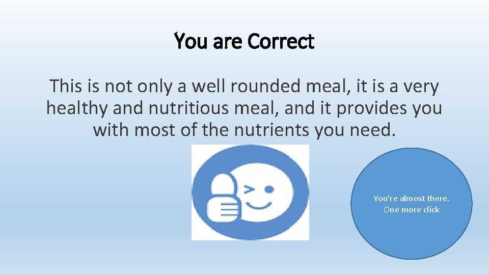 You are Correct This is not only a well rounded meal, it is a You are Correct This is not only a well rounded meal, it is a
