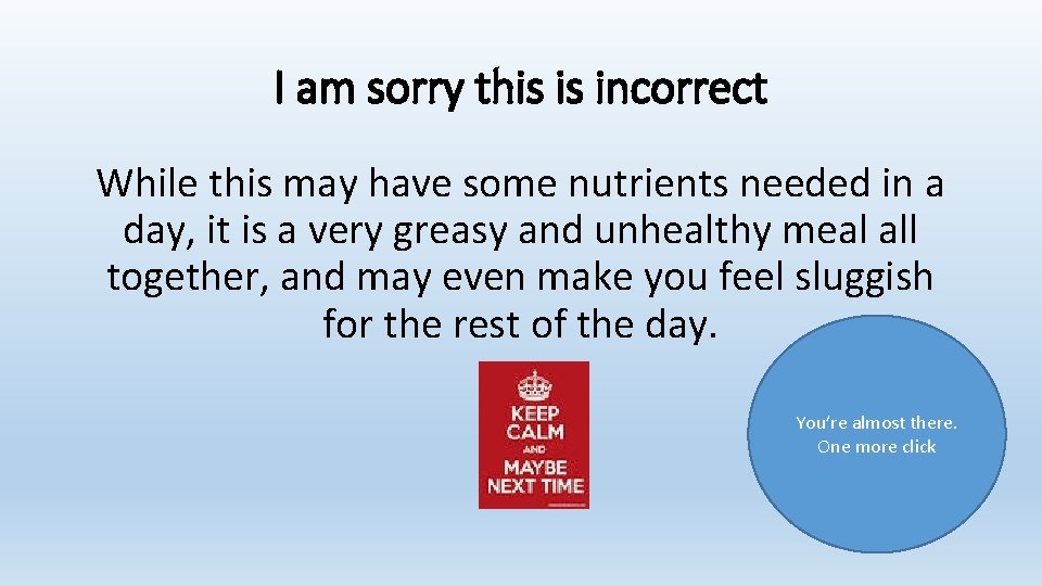 I am sorry this is incorrect While this may have some nutrients needed in I am sorry this is incorrect While this may have some nutrients needed in