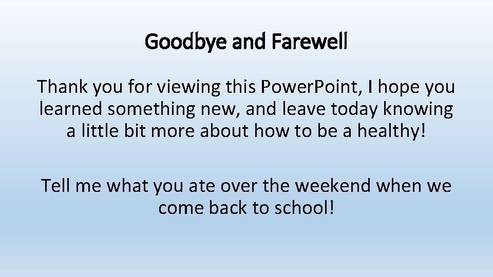 Goodbye and Farewell Thank you for viewing this Power. Point, I hope you learned Goodbye and Farewell Thank you for viewing this Power. Point, I hope you learned