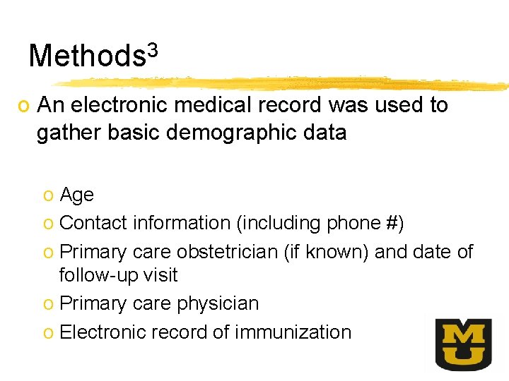 Methods 3 o An electronic medical record was used to gather basic demographic data