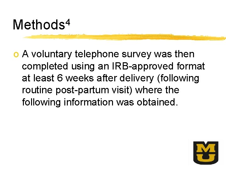 Methods 4 o A voluntary telephone survey was then completed using an IRB-approved format