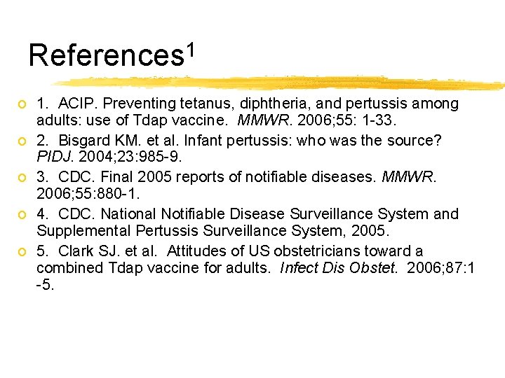 References 1 o 1. ACIP. Preventing tetanus, diphtheria, and pertussis among adults: use of