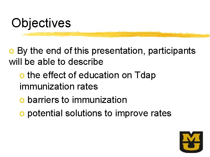 Objectives o By the end of this presentation, participants will be able to describe