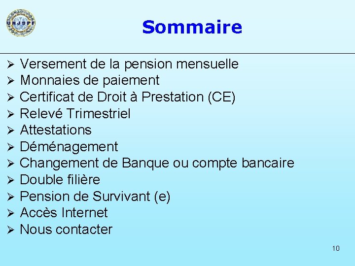 Sommaire Ø Ø Ø Versement de la pension mensuelle Monnaies de paiement Certificat de