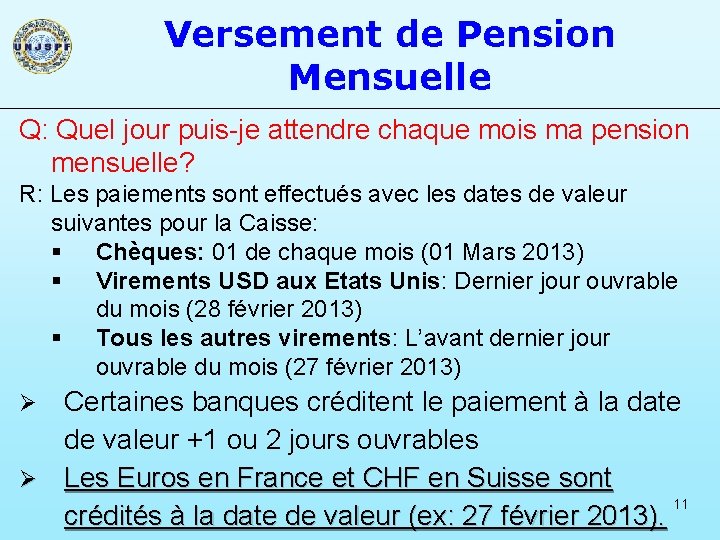 Versement de Pension Mensuelle Q: Quel jour puis-je attendre chaque mois ma pension mensuelle?