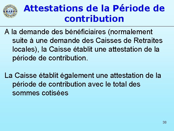 Attestations de la Période de contribution A la demande des bénéficiaires (normalement suite à