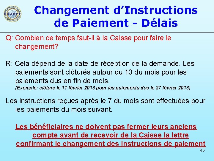 Changement d’Instructions de Paiement - Délais Q: Combien de temps faut-il à la Caisse