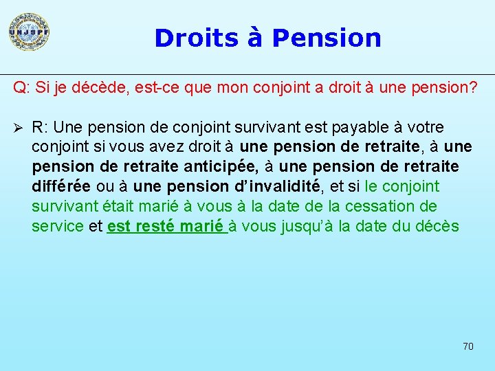 Droits à Pension Q: Si je décède, est-ce que mon conjoint a droit à