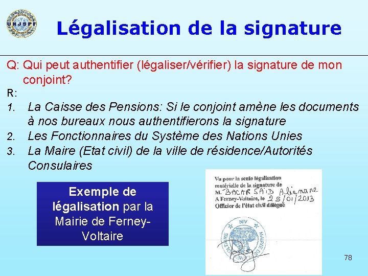 Légalisation de la signature Q: Qui peut authentifier (légaliser/vérifier) la signature de mon conjoint?